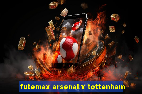 futemax arsenal x tottenham